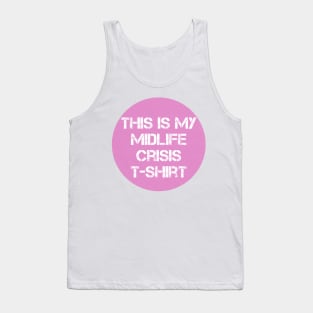 Pink this is my midlife crisis tshirt Tank Top